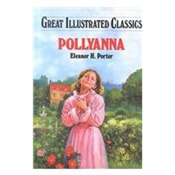 Pre-Owned Pollyanna (Great Illustrated Classics), 9781577658221, 1577658221, Paperback,