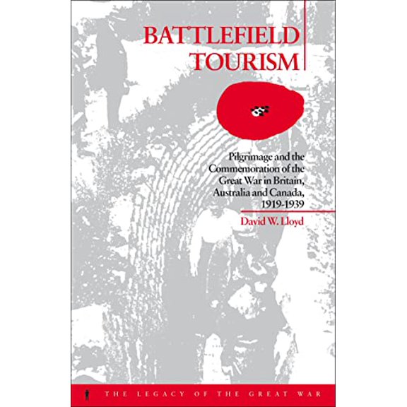 Pre-Owned Battlefield Tourism: Pilgrimage and the Commemoration of the Great War in Britain, Australia and Canada, 1919-1939 (Paperback) 1859731791 9781859731796