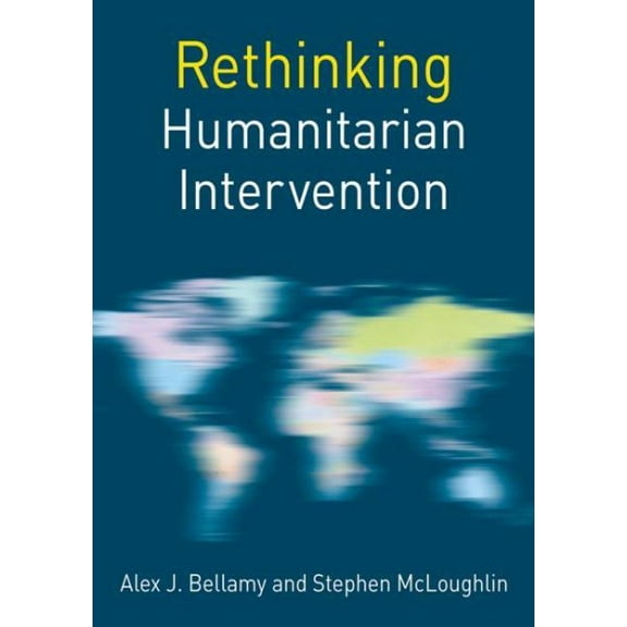 Rethinking World Politics: Rethinking Humanitarian Intervention (Paperback)