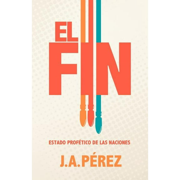 El Fin : Estado Profetico de Las Naciones (Paperback)