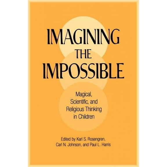 Imagining the Impossible: Magical, Scientific, and Religious Thinking in Children, (Paperback)