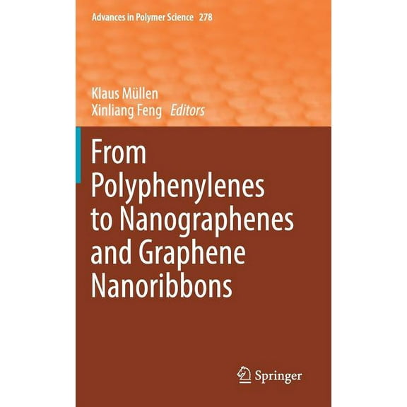 Advances in Polymer Science From Polyphenylenes to Nanographenes and Graphene Nanoribbons, Book 278, (Hardcover)