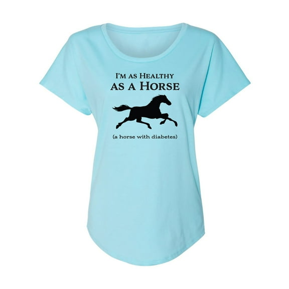 I'm As Healthy As A Horse Womens Dolman Tee