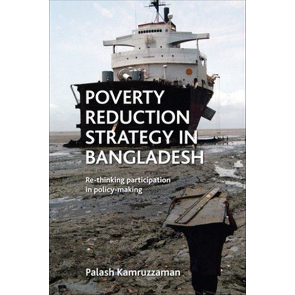 Pre-Owned Poverty Reduction Strategy in Bangladesh : Re-thinking Participation in Policy Making (Hardcover)