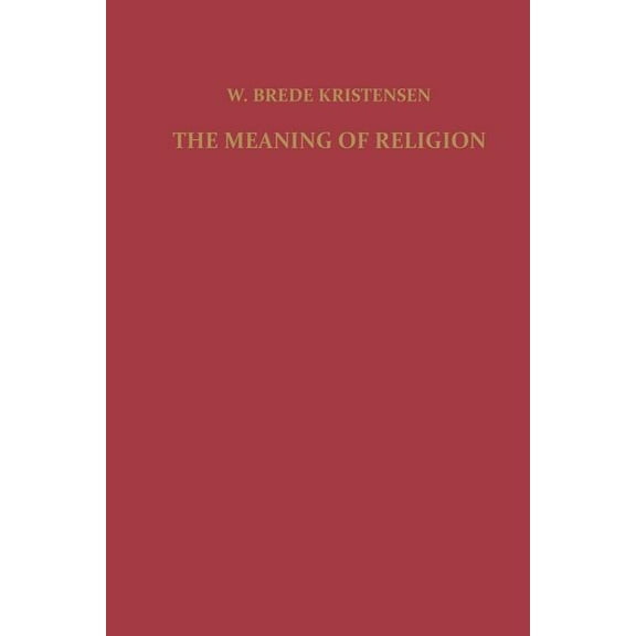 The Meaning of Religion: Lectures in the Phenomenology of Religion, (Paperback)