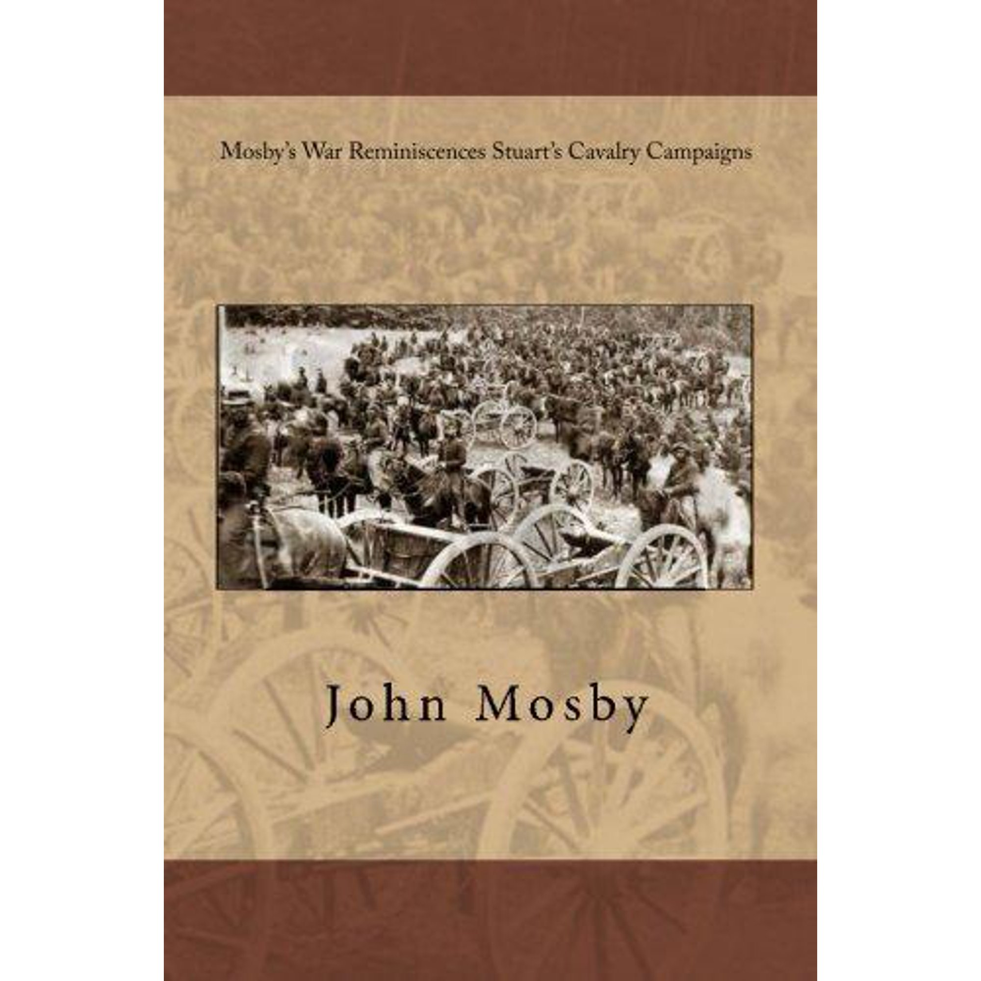 Mosby 039 S War Reminiscences Stuart 039 S Cavalry Campaigns Walmart Canada