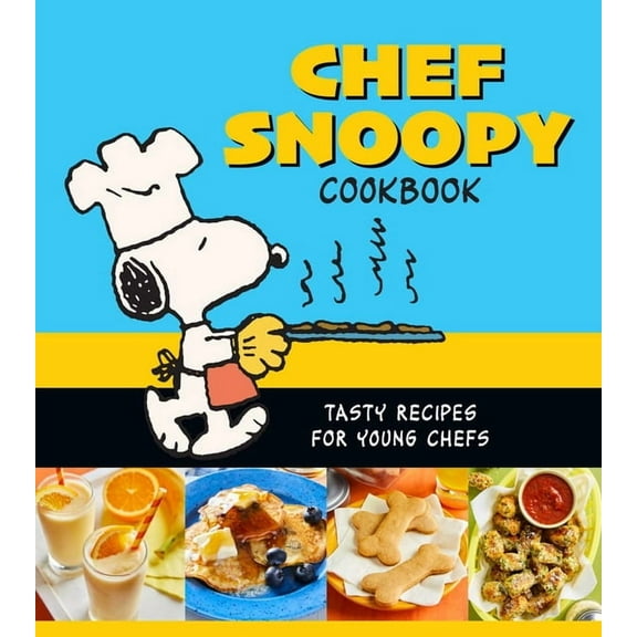 Chef Snoopy Cookbook: Tasty Recipes for Young Chefs, (Hardcover)