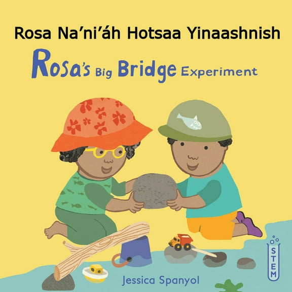Books4school Editions Rosa Na'ni'áh Hotsaa Yinaashnish / Rosa's Big Bridge Experiment (Navajo Bilingual Edition), (Paperback)