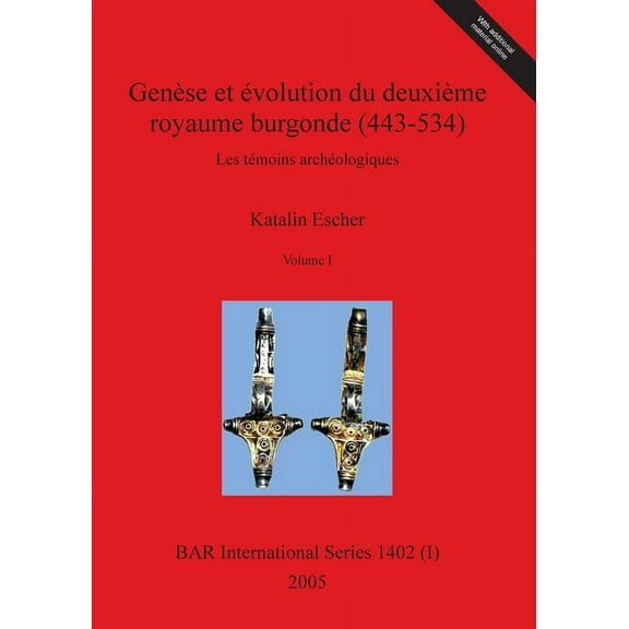 BAR International: Genèse et évolution du deuxième royaume burgonde (443-534), Volume I (Paperback)