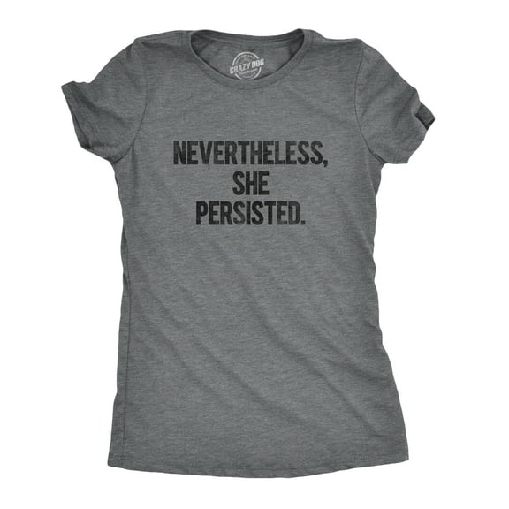 Womens Nevertheless She Persisted Funny National Adult Sarcastic Humor T shirt Womens Graphic Tees