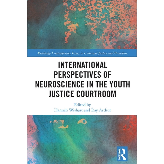Routledge Contemporary Issues in Crimina International Perspectives of Neuroscience in the Youth Justice Courtroom, (Hardcover)