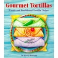 thumbnail image 1 of Pre-Owned Gourmet Tortillas: Creative Tortilla Recipes and Delicious Filings (Paperback) 0962280771 9780962280771, 1 of 1