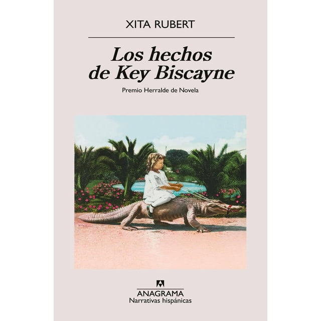 Libro Los Hechos De Key Biscayne Tapa Blanda, Autor Xita Rubert, Editorial Anagrama
