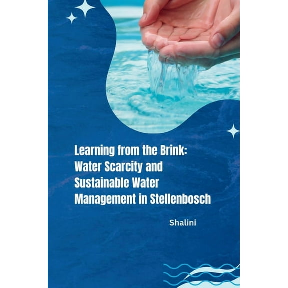 Learning from the Brink: Water Scarcity and Sustainable Water Management in Stellenbosch, (Paperback)