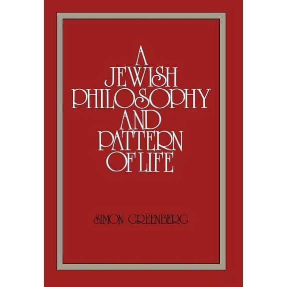 A Jewish Philosophy and Pattern of Life (Hardcover) by Simon Greenberg