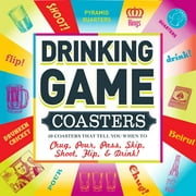 Drinking Game Coasters : 50 Coasters That Tell You When to Chug, Pour, Pass, Skip, Shoot, Flip, and Drink!