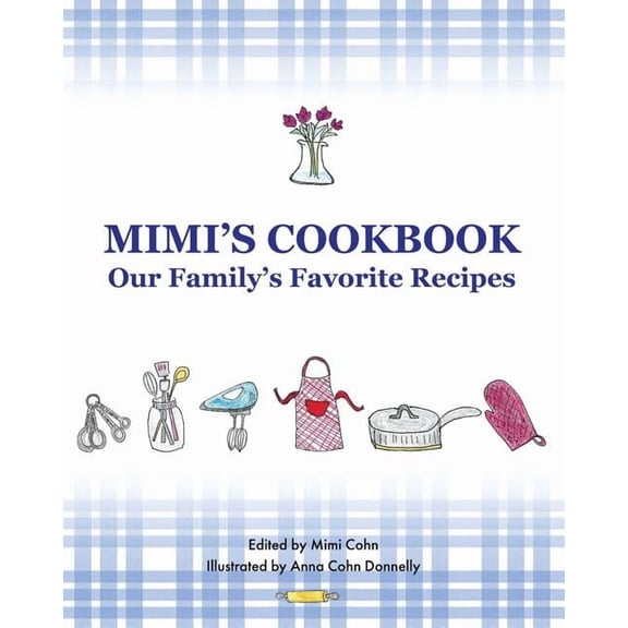 Mimi's Cookbook: Our Favorite Family Recipes, (Paperback)