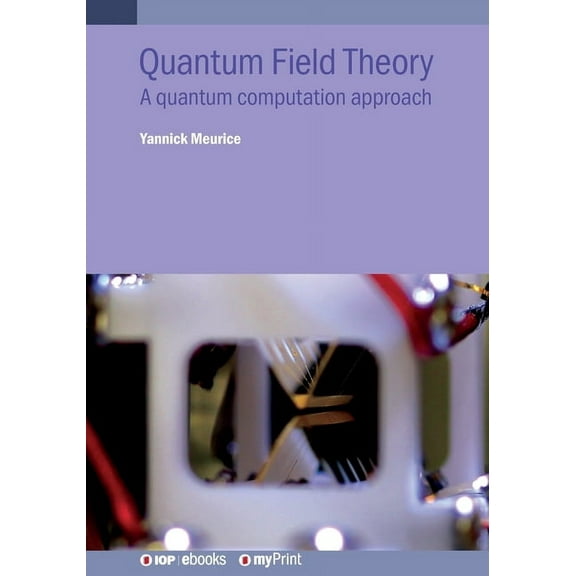 Quantum Field Theory: A quantum computation approach, (Paperback)