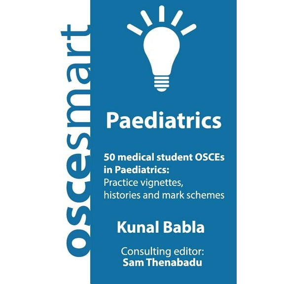 OSCEsmart - 50 medical student OSCEs in Paediatrics: Vignettes, histories and mark schemes for your finals. (Paperback)