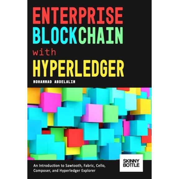 Pre-Owned Enterprise Blockchain with Hyperledger: An Introduction to Sawtooth, Fabric, Cello, Composer, and Hyperledger Explorer