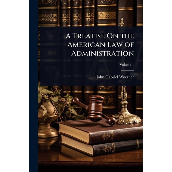 A Treatise On the American Law of Administration, (Paperback)