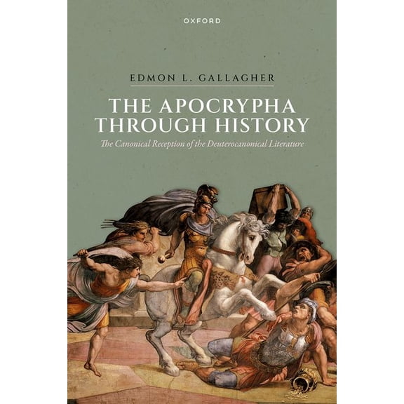 The Apocrypha Through History: The Canonical Reception of the Deuterocanonical Literature, (Hardcover)