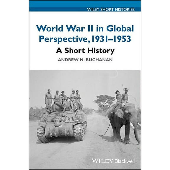 Wiley Short Histories World War II in Global Perspective, 1931-1953: A Short History, (Paperback)