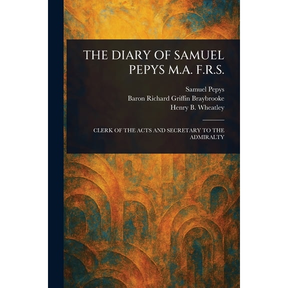 The Diary of Samuel Pepys M.A. F.R.S., (Paperback)