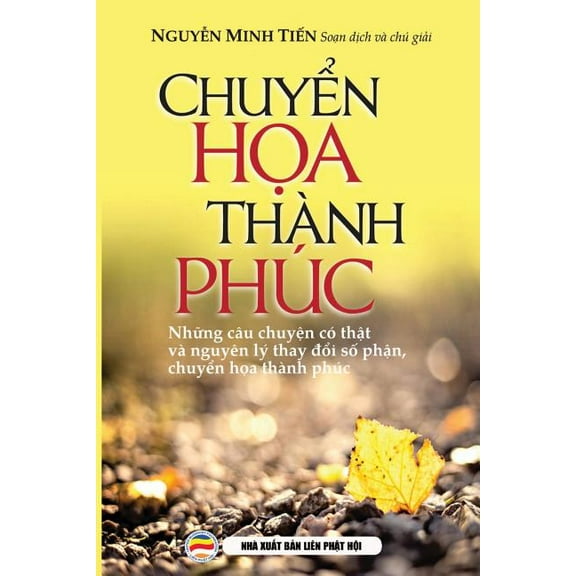 Chuyển họa thÃ nh phÃºc: NguyÃªn lÃ½ thay đổi số phận, (Paperback)