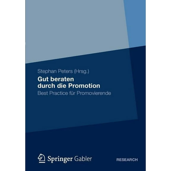 Gut Beraten Durch Die Promotion: Best Practice FÃ¼r Promovierende, (Paperback)