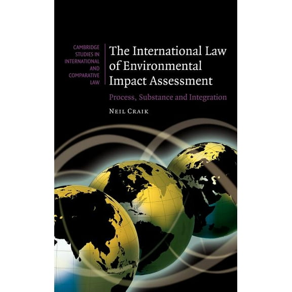 Cambridge Studies in International and C The International Law of Environmental Impact Assessment: Process, Substance and Integration, Book 58, (Hardcover)