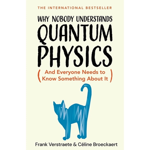 Why Nobody Understands Quantum Physics: The Story of the Science That Shapes Our World, (Hardcover)