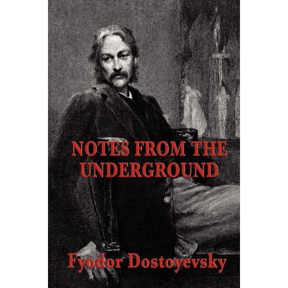 Notes from the Underground: A Psychological Novel of Isolation, Freedom, and Modern Thought, (Paperback)