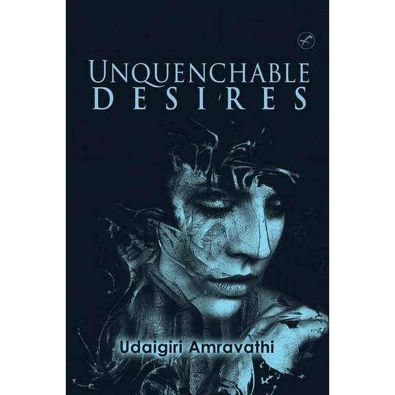 Unquenchable Desires (Paperback)