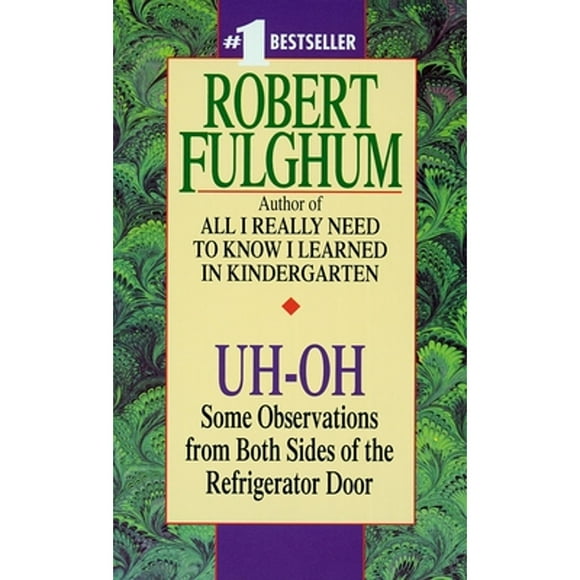 Pre-Owned Uh-Oh: Some Observations from Both Sides of the Refrigerator Door (Paperback 9780804111898) by Robert Fulghum