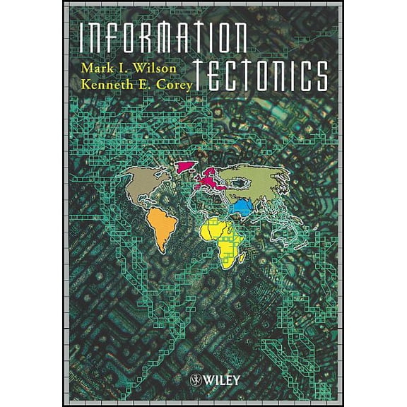 Information Tectonics: Space, Place and Technology in an Electronic Age, (Hardcover)