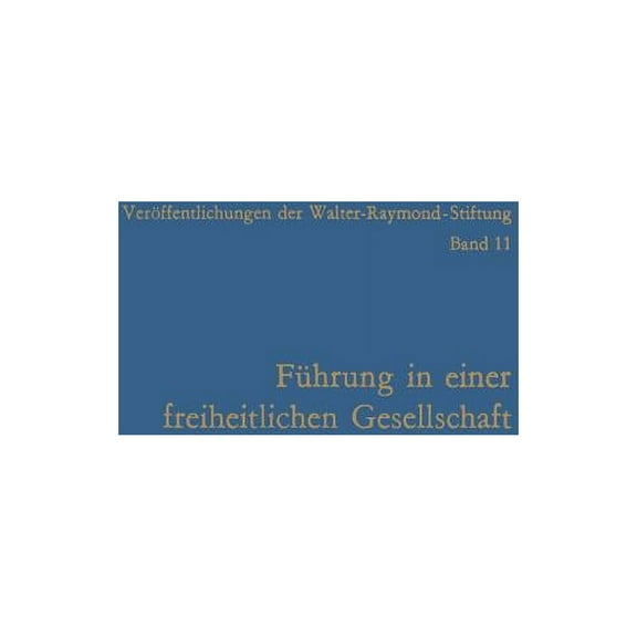 Veröffentlichungen Der Walter-Raymond-St Führung in Einer Freiheitlichen Gesellschaft, Book 11, (Paperback)