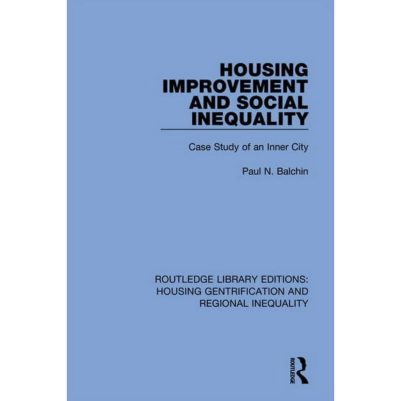 Routledge Library Editions: Housing Gent Housing Improvement and Social Inequality: Case Study of an Inner City, (Hardcover)