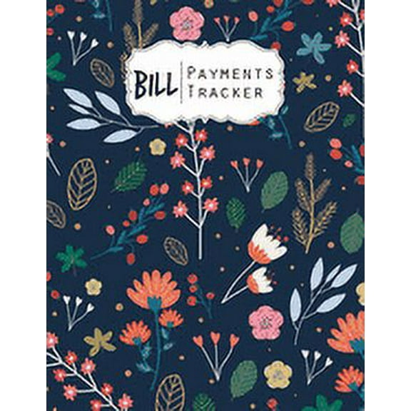 Bill Payment Tracker: A bill payment checklist makes it easy to track your bill payment every month Help you pay on time and Have everything all in one place Enough for 9 years (Paperback)