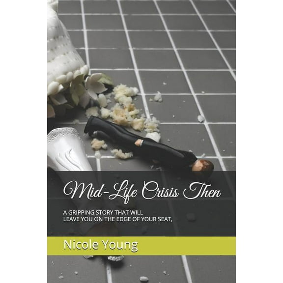 Mid-Life Crisis Then: A Gripping Story that will leave you on the edge of your seat, (Paperback)
