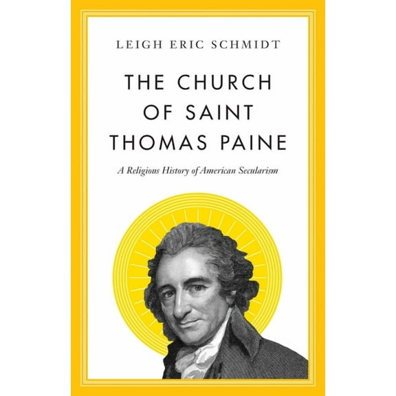 The Church of Saint Thomas Paine: A Religious History of American Secularism, (Hardcover)
