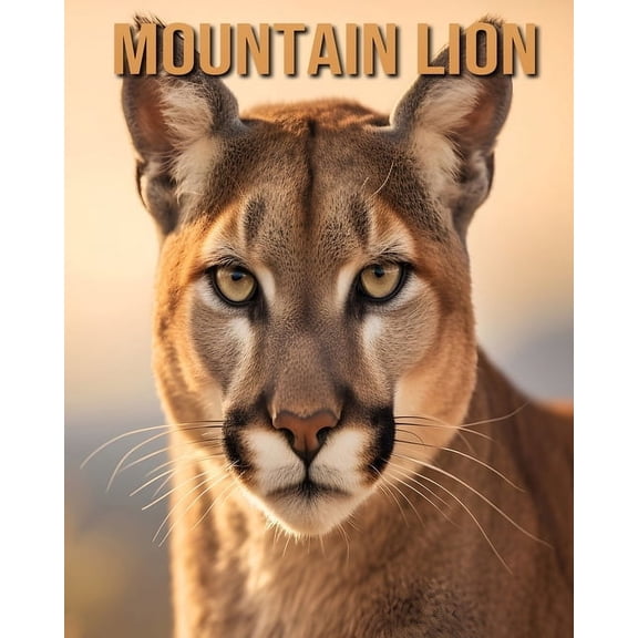 Mountain Lion: Learn About Mountain Lion and Enjoy Amazing Facts & Pictures, (Paperback)