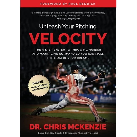 Unleash Your Pitching Velocity: The 3-Step System To Throwing Harder and Maximizing Command So You Can Make The Team of Your Dreams (Paperback)