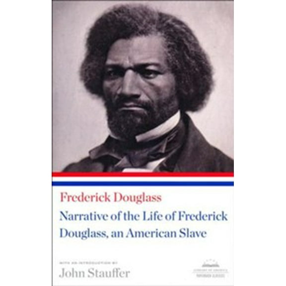 Narrative of the Life of Frederick Douglass, An American Slave: A Library of America Paperback Classic