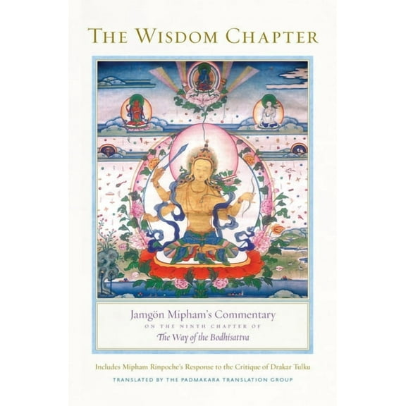 The Wisdom Chapter : Jamgön Mipham's Commentary on the Ninth Chapter of The Way of the Bodhisattva (Hardcover)