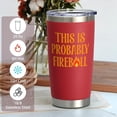 thumbnail image 4 of Fireball Whiskey Gifts, This is Probably Fireball Tumbler, Christmas Gifts for Men Women Friends, Novelty Birthday Gifts For Him Her, 20 Oz Insulated Tumbler with Gift Box(Red), 4 of 7