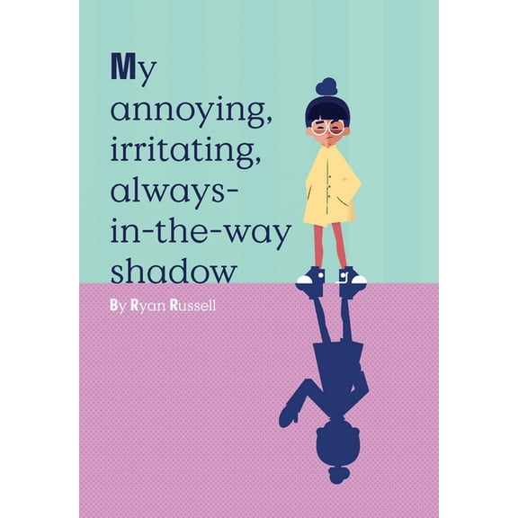 My Annoying, Irritating, Always-in-the-way Shadow (Hardcover)