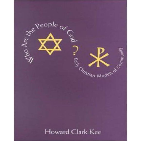 Who Are the People of God?: Early Christian Models of Community