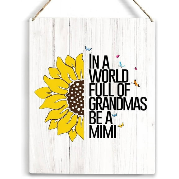 Mimi Gifts for Grandma In A World Full Of Grandmas Be A Mimi Wooden Hanging Sign Birthday Gifts for Grandma Gifts for Mimi from Grandkids Unique Sunflower Decor Birthday Gifts 8x10 Inch