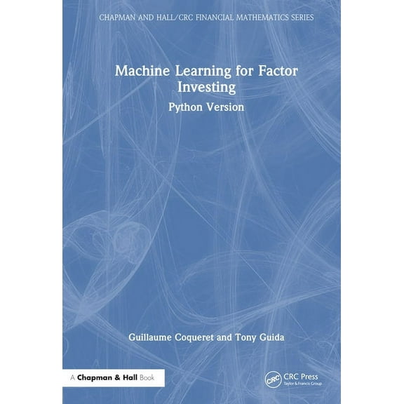 Chapman and Hall/CRC Financial Mathemati Machine Learning for Factor Investing: Python Version, (Hardcover)